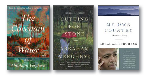Books by Abraham Verghese: The Covenant of Water, Cutting for Stone and My Own Country